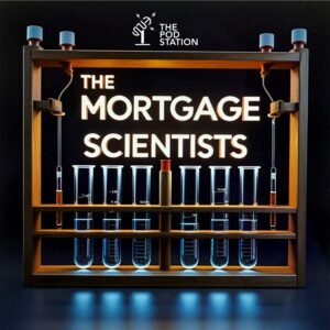 The Mortgage Scientists Podcast The Mortgage Scientists Podcast